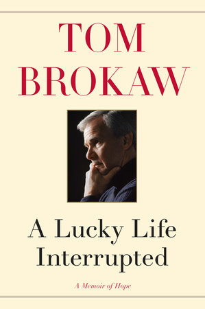 A Lucky Life Interrupted by Tom Brokaw