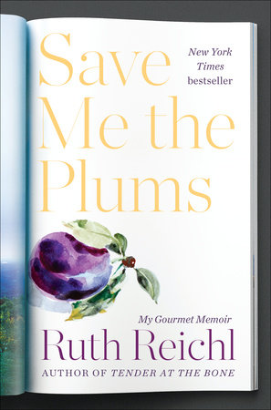 Save Me the Plums by Ruth Reichl
