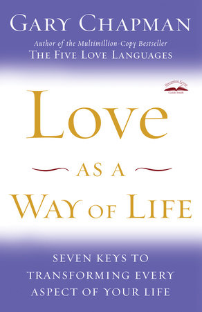 Love as a Way of Life by Gary Chapman