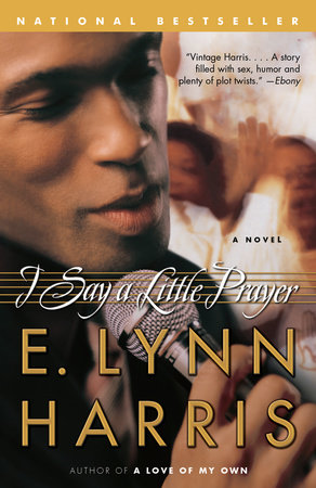 I Say a Little Prayer by E. Lynn Harris