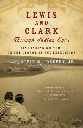 Lewis and Clark Through Indian Eyes by Alvin M. Josephy, Jr.