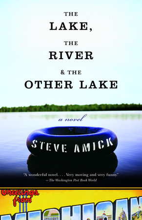 The Lake, the River & the Other Lake by Steve Amick