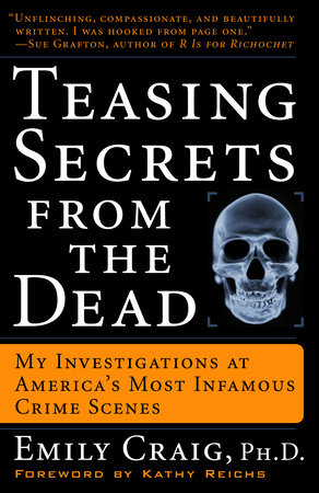 Teasing Secrets from the Dead by Emily Craig, Ph.D.
