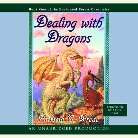 The Enchanted Forest Chronicles Book One: Dealing with Dragons by Patricia C. Wrede