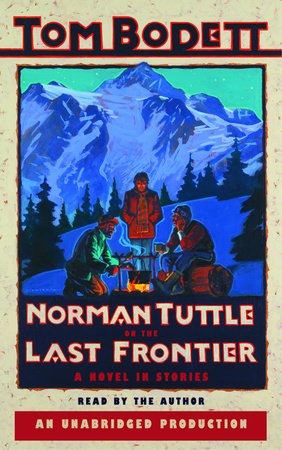 Norman Tuttle on the Last Frontier by Tom Bodett