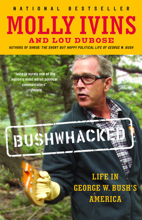 Bushwhacked by Molly Ivins and Lou Dubose