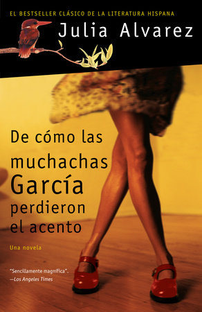 De cómo las muchachas García perdieron el acento / How the Garcia Girls Lost Their Accents by Julia Alvarez