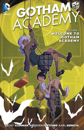 Gotham Academy Vol. 1: Welcome to Gotham Academy (The New 52) by Becky Cloonan and Brenden Fletcher