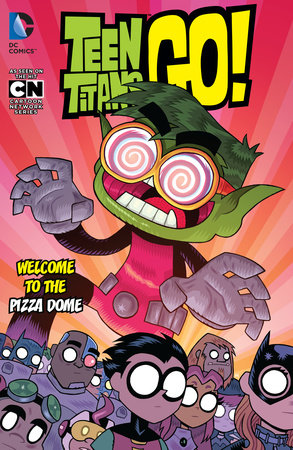 Teen Titans GO! Vol. 2: Welcome to the Pizza Dome by Various