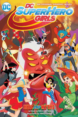 DC Super Hero Girls: Hits and Myths by Shea Fontana