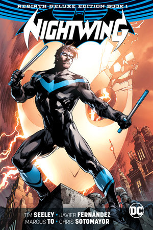 Nightwing: The Rebirth Deluxe Edition Book 1 by Tim Seeley