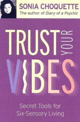 Trust Your Vibes by Sonia Choquette