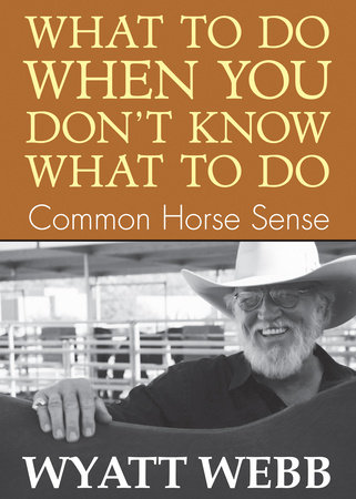 What To Do When You Don't Know What To Do by Wyatt Webb