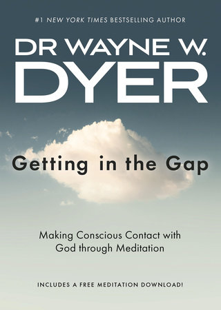 Getting in the Gap by Dr. Wayne W. Dyer