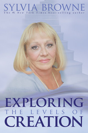 Exploring the Levels of Creation by Sylvia Browne