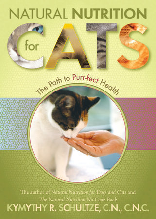 Natural Nutrition for Cats by Kymythy Schultze, C.C.N/A.H.I