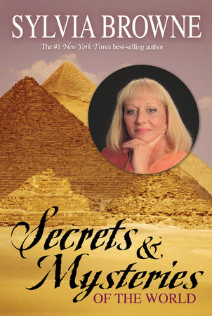 Secrets & Mysteries of the World by Sylvia Browne