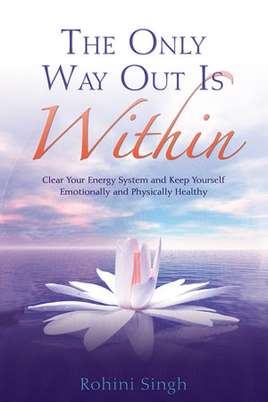 The Only Way Out Is Within by Rohini Singh