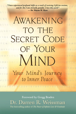Awakening to the Secret Code of Your Mind by Dr. Darren R. Weissman