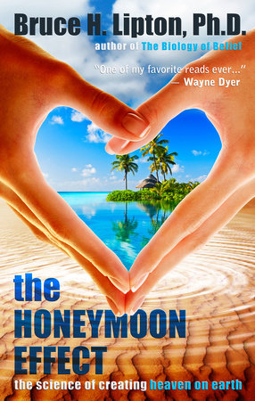 The Honeymoon Effect by Bruce H. Lipton, PHD