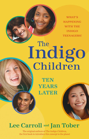 The Indigo Children Ten Years Later by Lee Carroll and Jan Tober