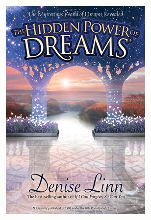 The Hidden Power of Dreams by Denise Linn