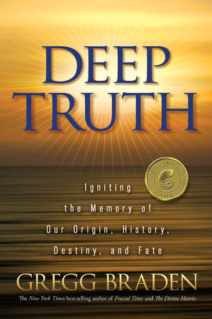 Deep Truth by Gregg Braden