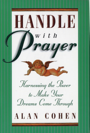 Handle With Prayer by Alan Cohen