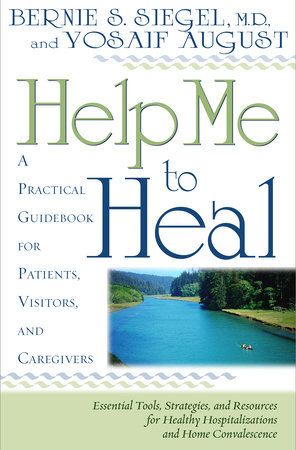 Help Me To Heal by Bernie S. Siegel, MD and Yosaif August