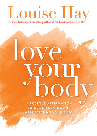 Love Your Body by Louise Hay