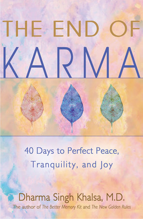 The End of Karma by Dharma Singh Khalsa, M.D.