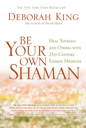 Be Your Own Shaman by Deborah King