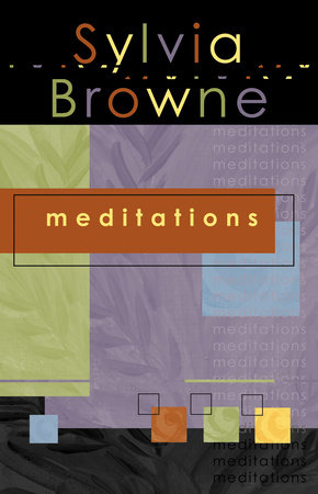 Meditations by Sylvia Browne