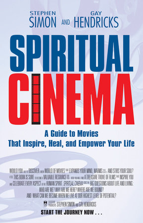 Spiritual Cinema by Stephen Simon and Gay Hendricks, Ph.D.