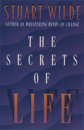 The Secrets of Life by Stuart Wilde