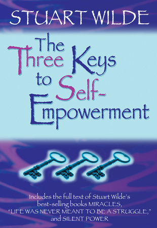 The Three Keys to Self-Empowerment by Stuart Wilde
