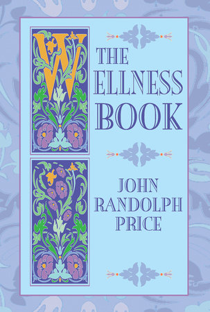 The Wellness Book by John Randolph Price