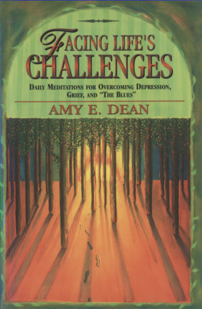Facing Life's Challenges by Amy E. Dean