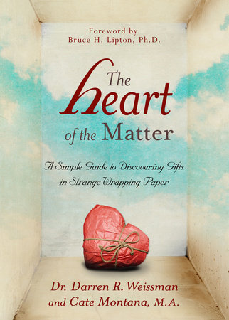 The Heart of the Matter by Dr. Darren R. Weissman and Cate Montana