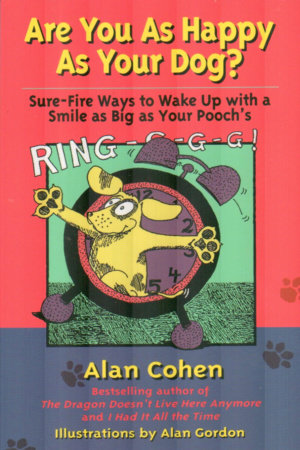 Are You as Happy as Your Dog by Alan Cohen