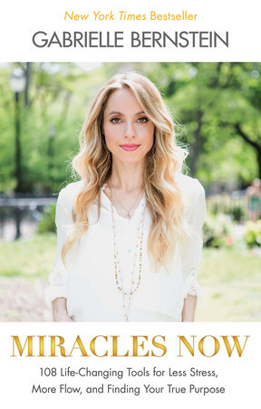 Miracles Now by Gabrielle Bernstein
