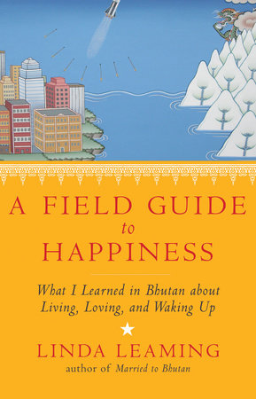 A Field Guide to Happiness by Linda Leaming