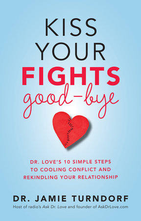 Kiss Your Fights Good-bye by Dr. Jamie Turndorf