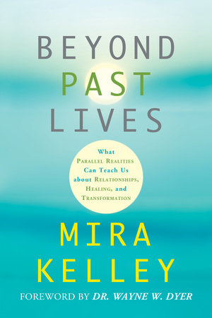 Beyond Past Lives by Mira Kelley