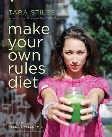 Make Your Own Rules Diet by Tara Stiles