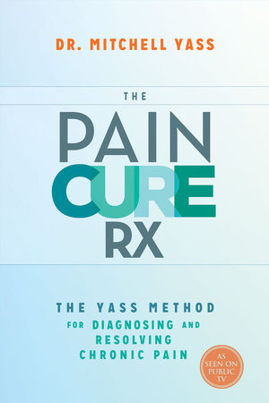 The Pain Cure Rx by Mitchell Yass, Dr.