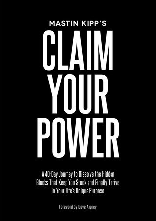 Claim Your Power by Mastin Kipp