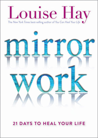 Mirror Work by Louise Hay