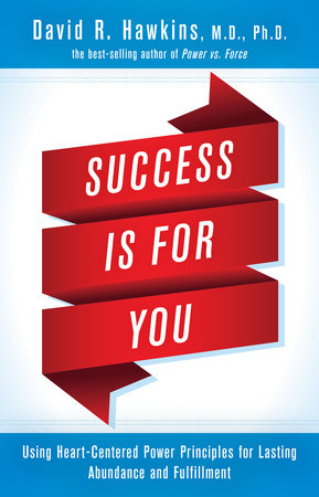 Success Is for You by Dr. David R. Hawkins