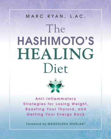 The Hashimoto's Healing Diet by Marc Ryan, LAC